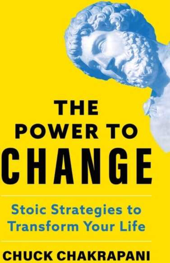 The Power to Change Stoic Strategies to Transform Your Life