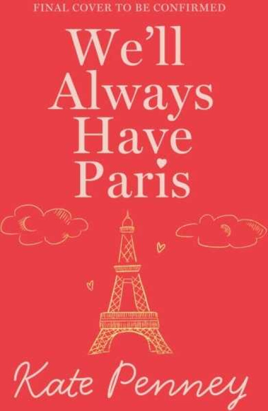 We'll Always Have Paris The uplifting debut romcom of the year set against the stunning backdrop of the City of Lights
