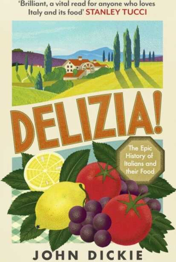 Delizia The Epic History of Italians and Their Food