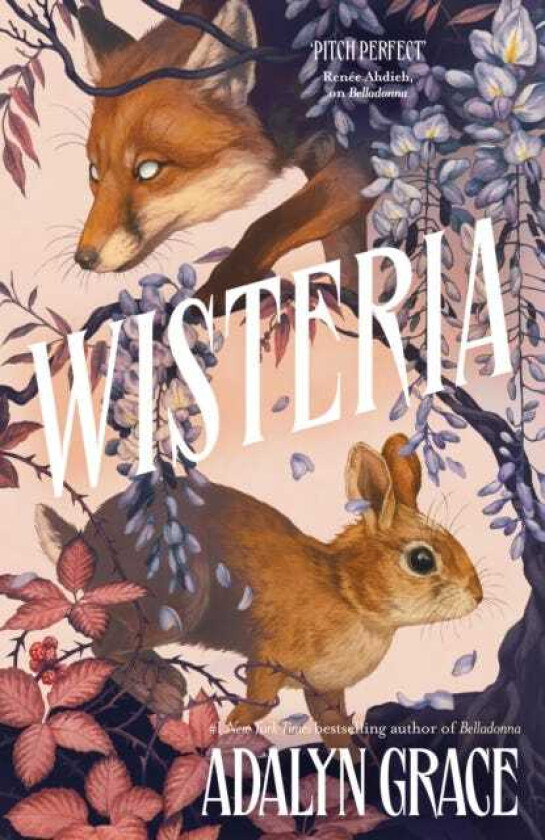Wisteria the Sunday Times bestseller the gorgeous new gothic fantasy romance from the bestselling author of Belladonna and Foxglove