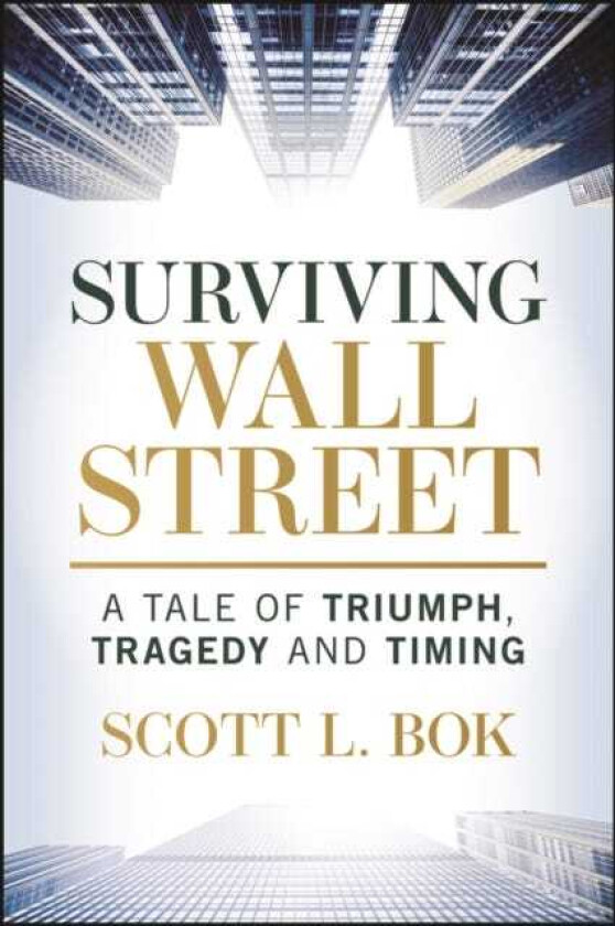Surviving Wall Street A Tale of Triumph, Tragedy, and Timing