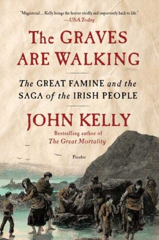 The Graves Are Walking The Great Famine and the Saga of the Irish People