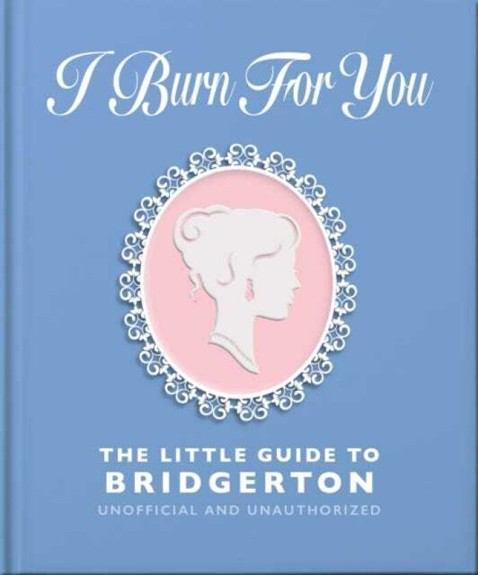 I Burn For You: The Little Guide to Bridgerton