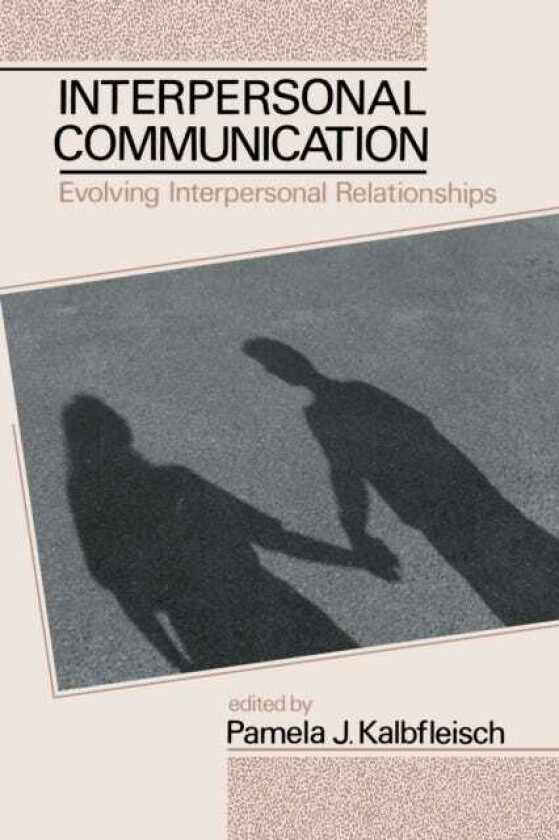 Interpersonal Communication Evolving Interpersonal Relationships
