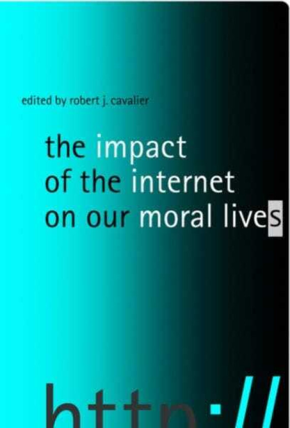 The Impact of the Internet on Our Moral Lives