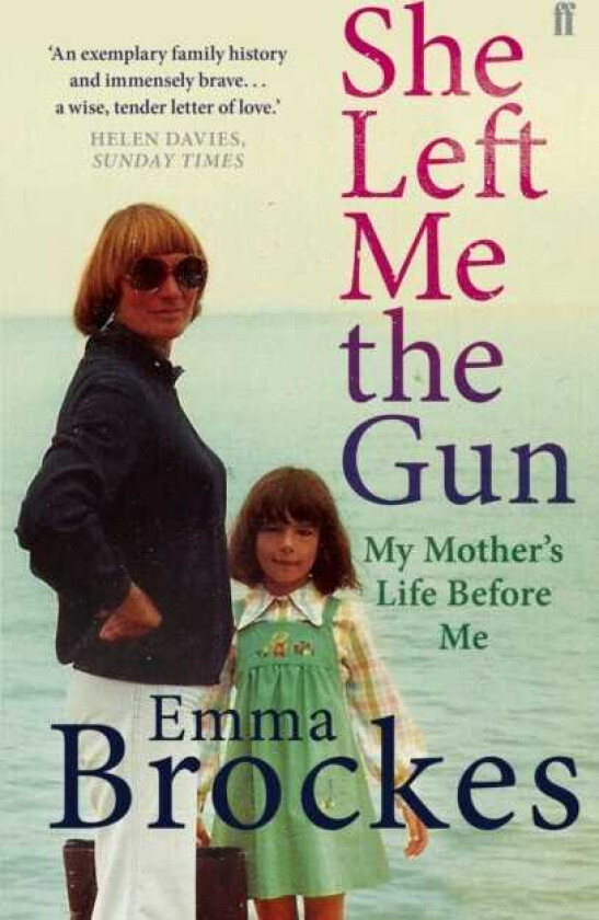 She Left Me the Gun My Mother's Life Before Me