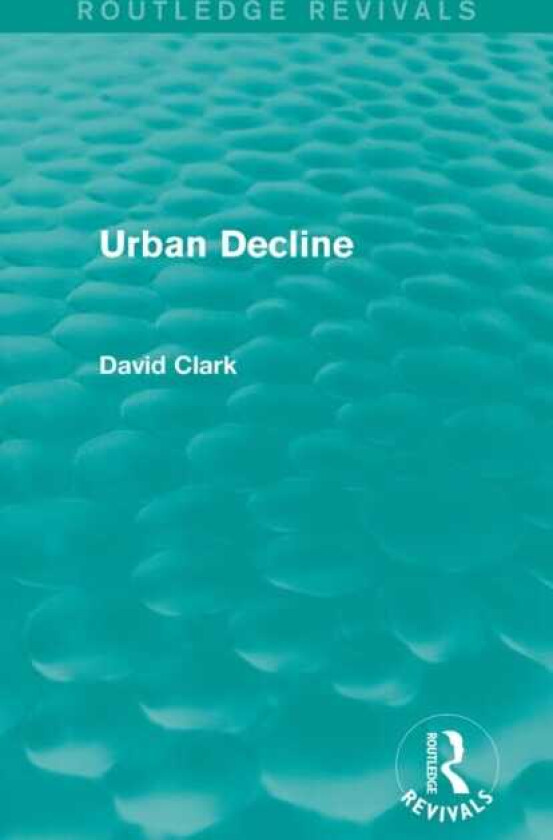 Urban Decline (Routledge Revivals)