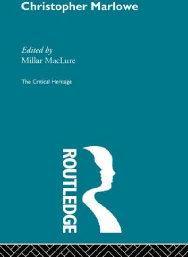 Christopher Marlowe The Critical Heritage