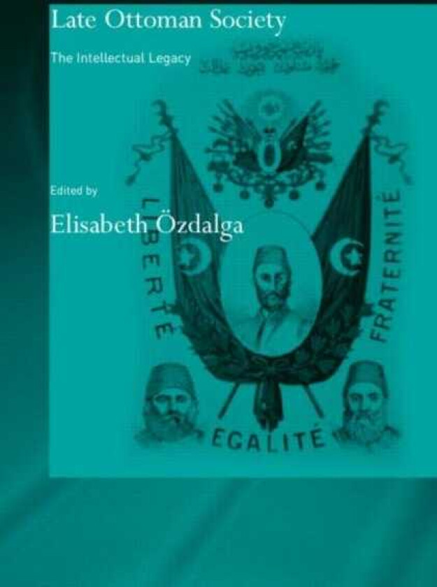 Late Ottoman Society The Intellectual Legacy