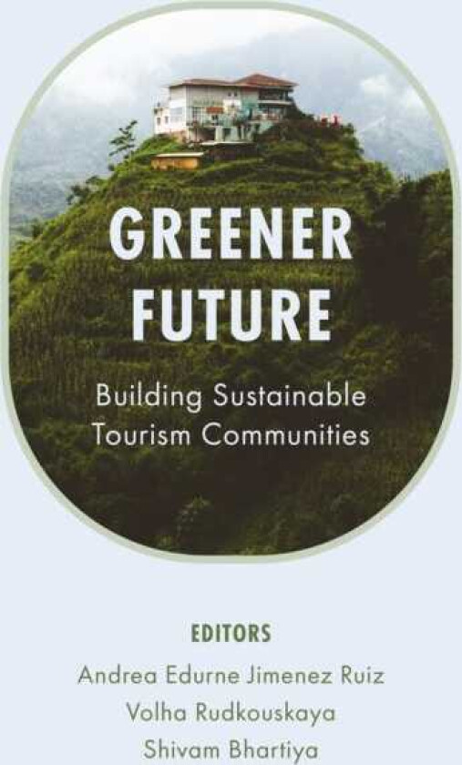 Greener Future Building Sustainable Tourism Communities