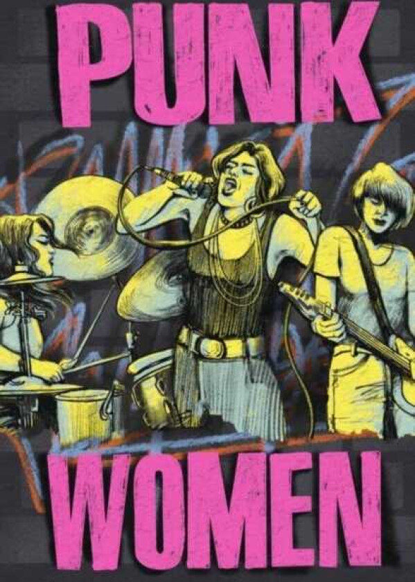 Punk Women (2nd Edition) 40 Years of Musicians Who Built Punk Rock
