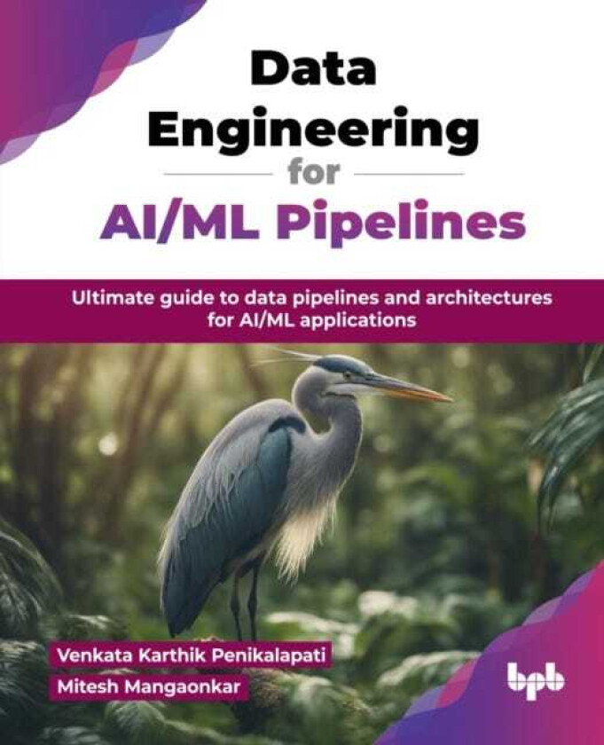 Data Engineering for AI/ML Pipelines Ultimate guide to data pipelines and architectures for AI/ML applications