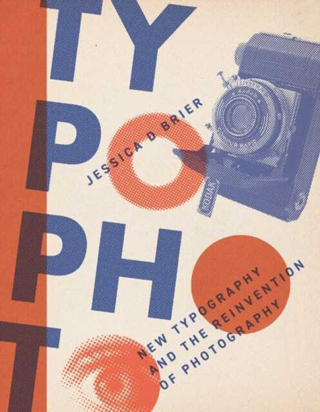 Typophoto New Typography and the Reinvention of Photography