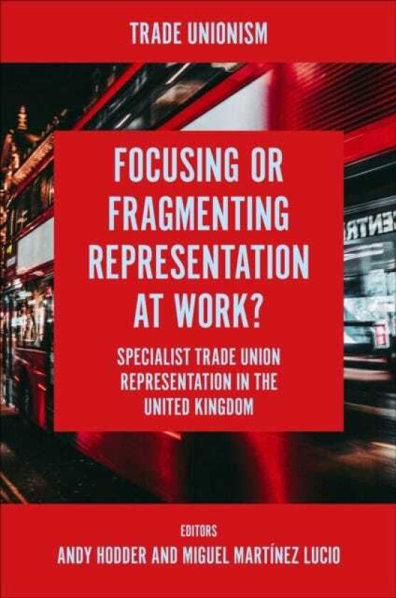 Focusing or Fragmenting Representation at Work? Specialist Trade Union Representation in the United Kingdom