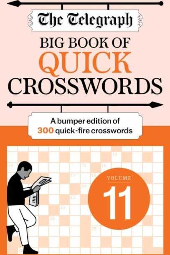 The Telegraph Big Book of Quick Crosswords 11 A bumper edition of 300 quickfire crosswords