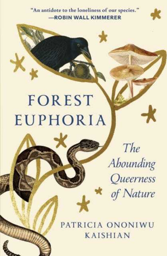 FOREST EUPHORIA The Abounding Queerness of Nature