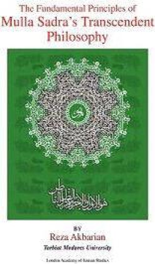 The Fundamental Principles of Mulla Sadra's Transcendent Philosophy