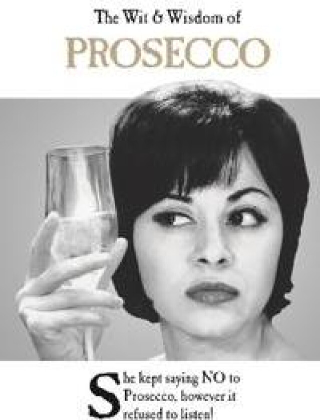 The Wit and Wisdom of Prosecco