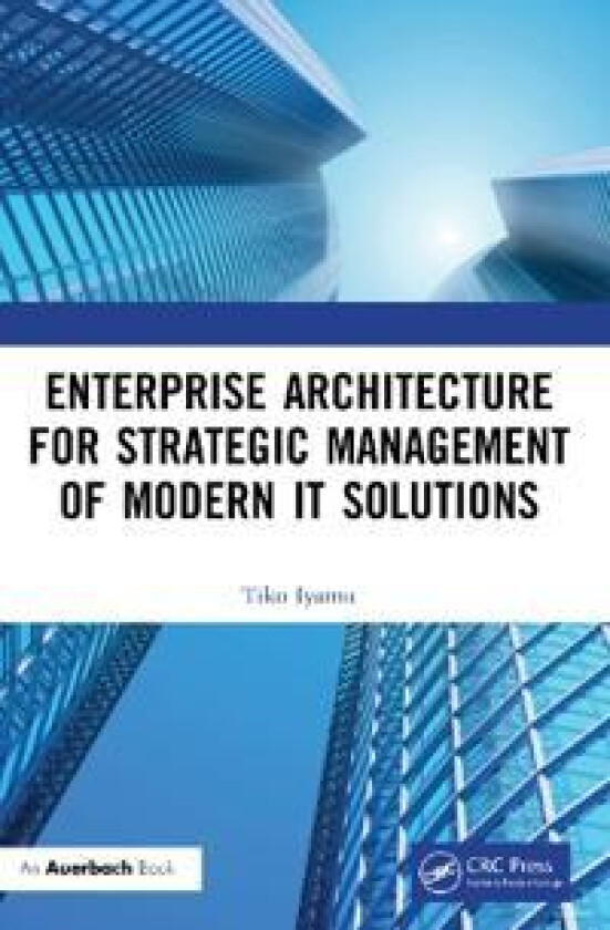 Enterprise Architecture for Strategic Management of Modern It Solutions