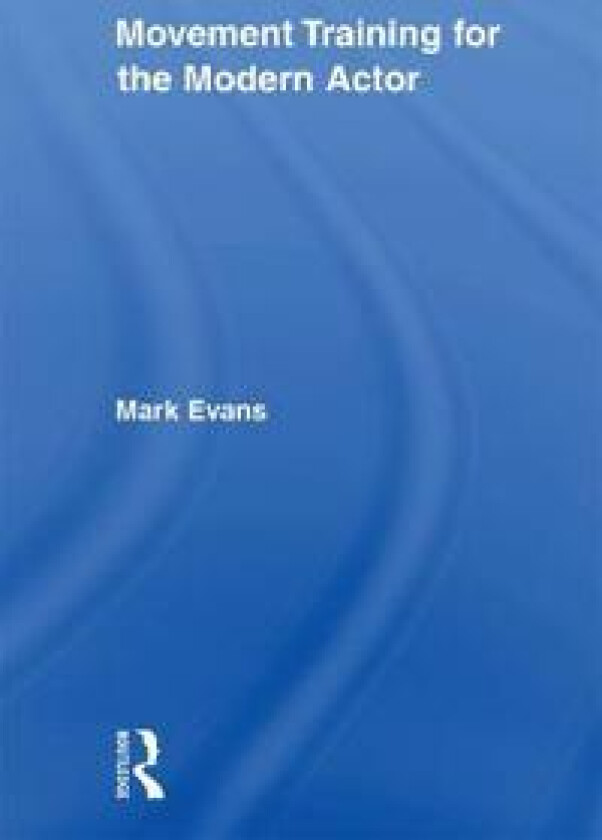 Movement Training for the Modern Actor