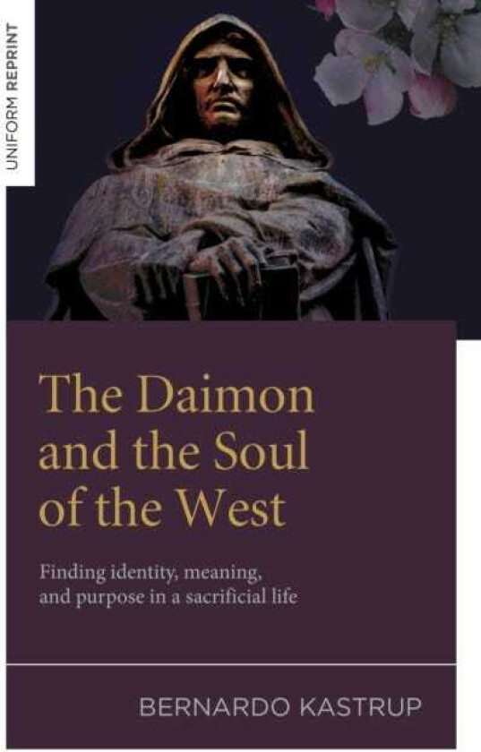 The Daimon and the Soul of the West Finding identity, meaning, and purpose in a sacrificial life