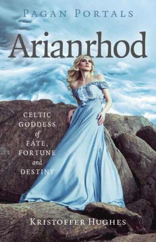 Pagan Portals Arianrhod Celtic Goddess of Fate, Fortune and Destiny