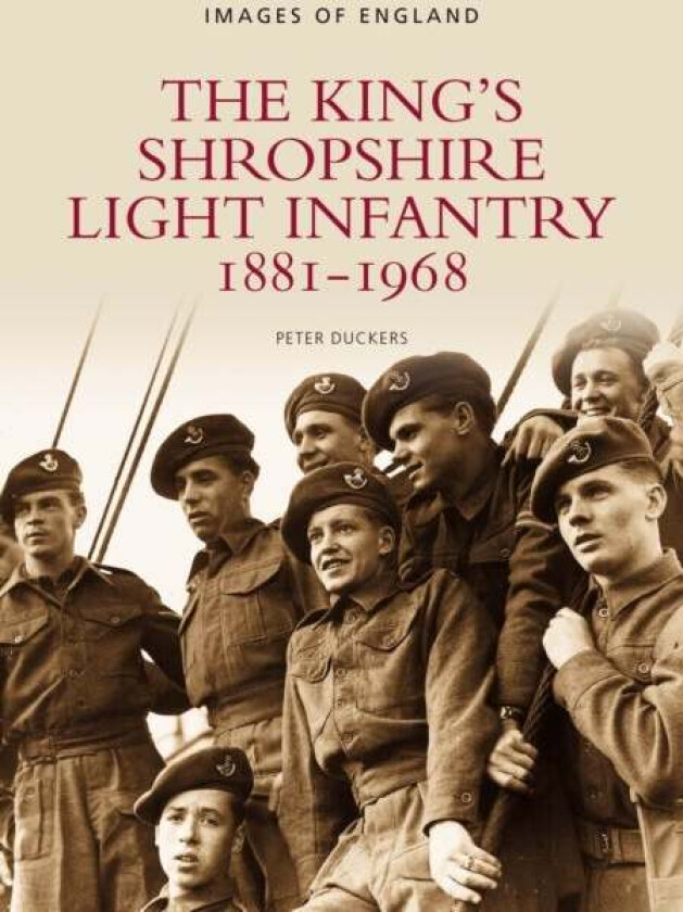 The King's Shropshire Light Infantry 1881-1968 av Peter Duckers