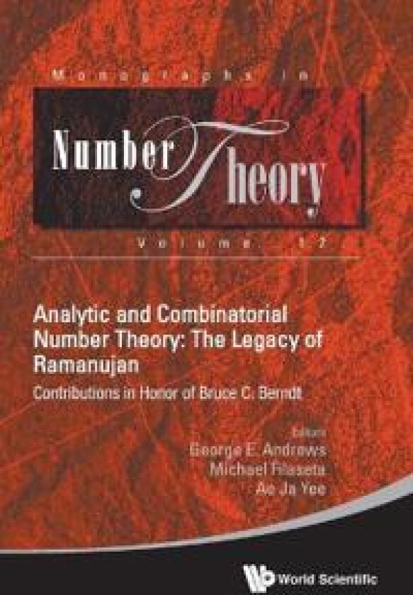 Analytic And Combinatorial Number Theory: The Legacy Of Ramanujan - Contributions In Honor Of Bruce C. Berndt