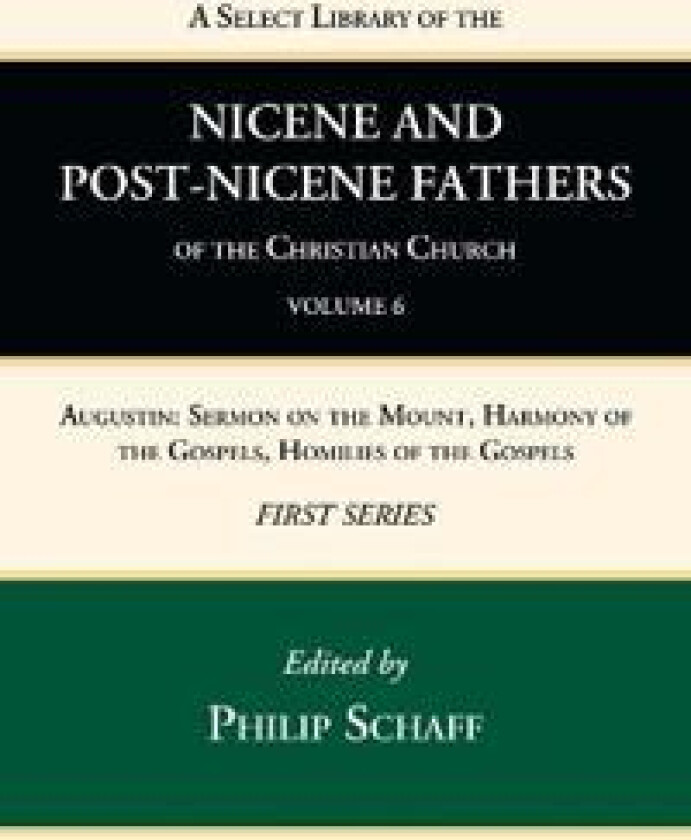 A Select Library of the Nicene and Post-Nicene Fathers of the Christian Church, First Series, Volume 6