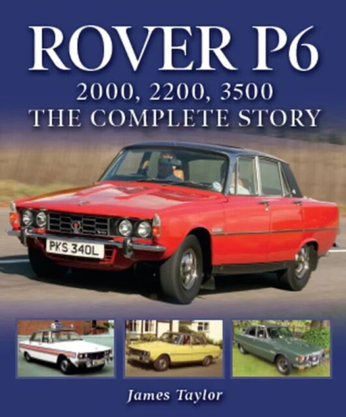 Rover P6: 2000, 2200, 3500 av James Taylor