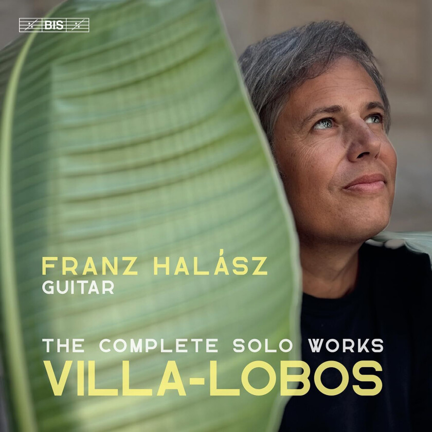 Franz Halasz VillaLobos: The Complete Solo Works for Guitar CD