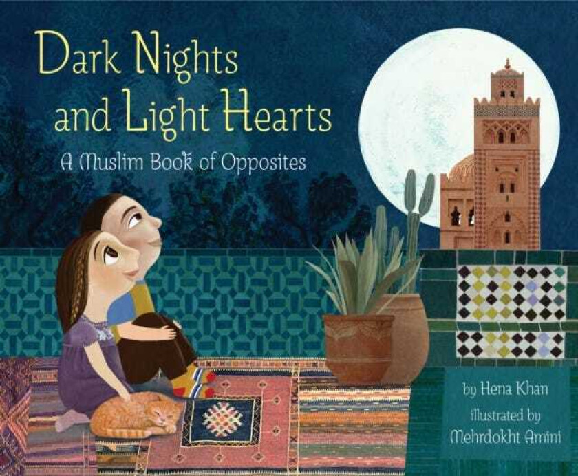 Dark Nights and Light Hearts A Muslim Book of Opposites