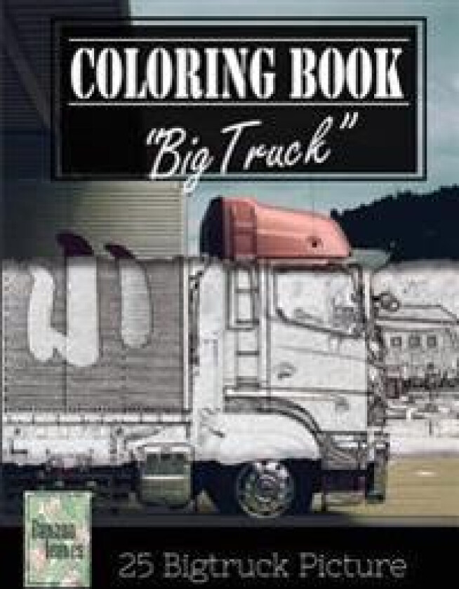 Jumbo Truck Sketch Gray Scale Photo Adult Coloring Book, Mind Relaxation Stress Relief: Just Added Color to Release Your Stress and Power Brain and Mi