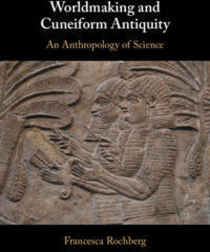 Worldmaking and Cuneiform Antiquity