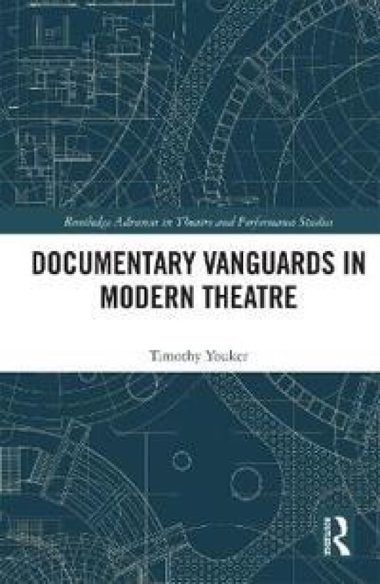 Documentary Vanguards in Modern Theatre