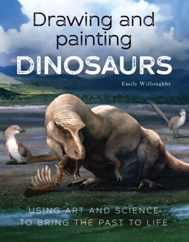 Drawing and Painting Dinosaurs av Emily Willoughby