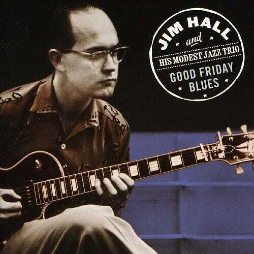 Jim Hall Good Friday Blues CD