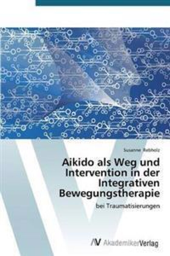 Aikido als Weg und Intervention in der Integrativen Bewegungstherapie