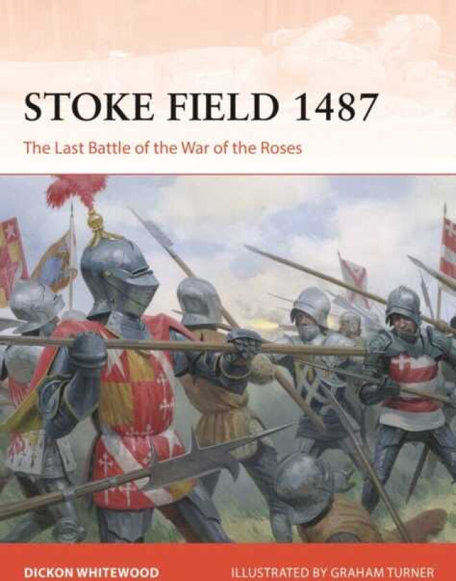 Stoke Field 1487 The Last Battle of the Wars of the Roses
