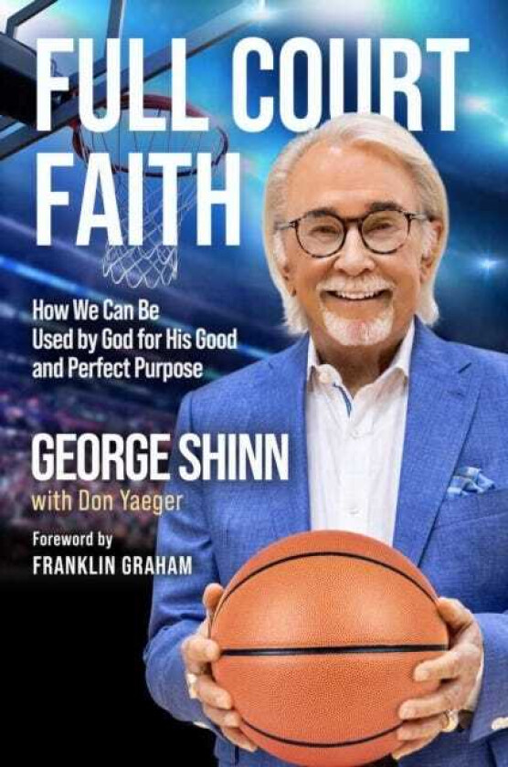 Full Court Faith How We Can Be Used by God for His Good and Perfect Purpose