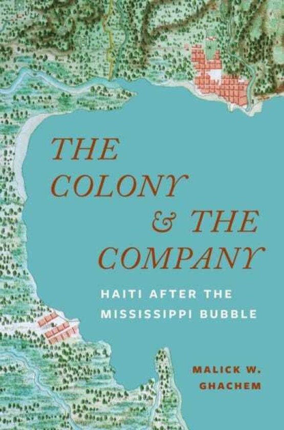 The Colony and the Company Haiti after the Mississippi Bubble