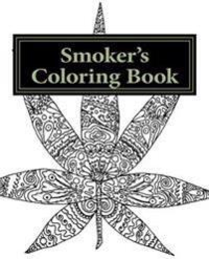 Smoker's Coloring Book: A Coloring Book for Stoners