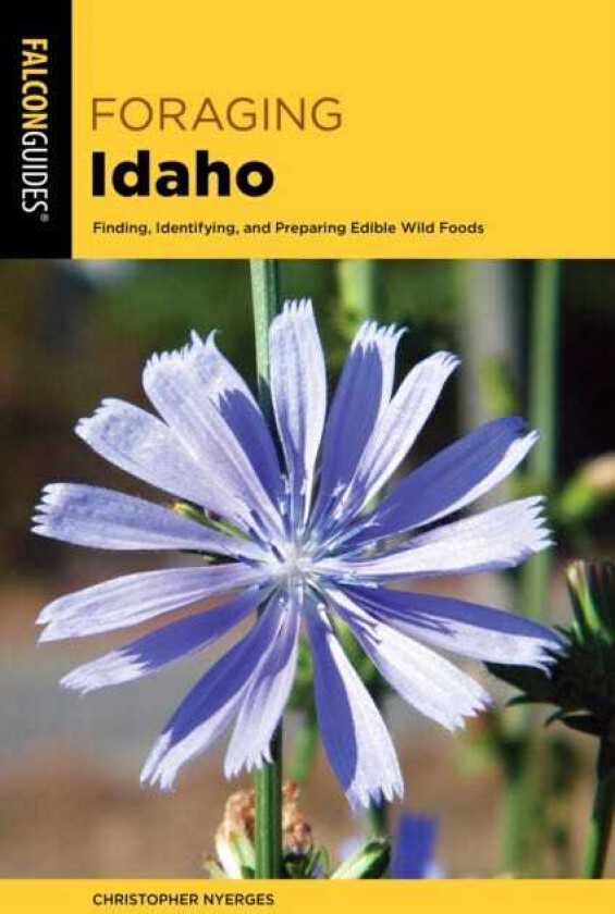 Foraging Idaho Finding, Identifying, and Preparing Edible Wild Foods