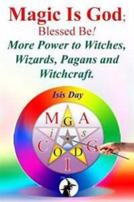 Magic Is God; Blessed Be!