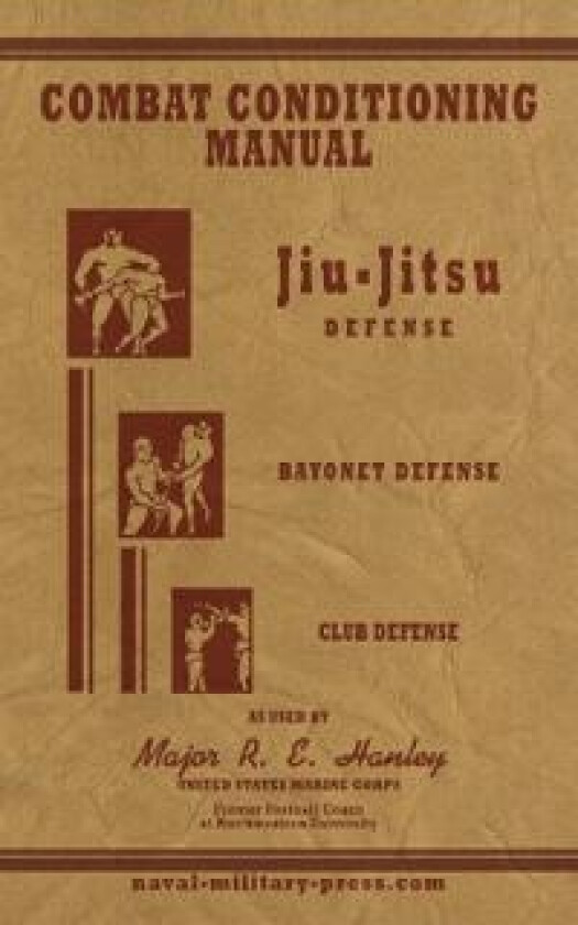 COMBAT CONDITIONING MANUAL - Jiu-Jitsu Defence, Bayonet Defence and Club Defence