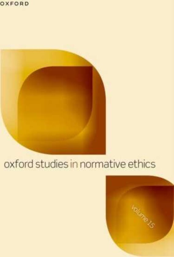 Oxford Studies in Normative Ethics Volume 15
