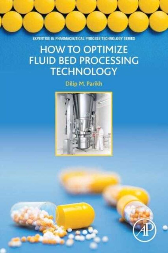 How to Optimize Fluid Bed Processing Technology Part of the Expertise in Pharmaceutical Process Technology Series