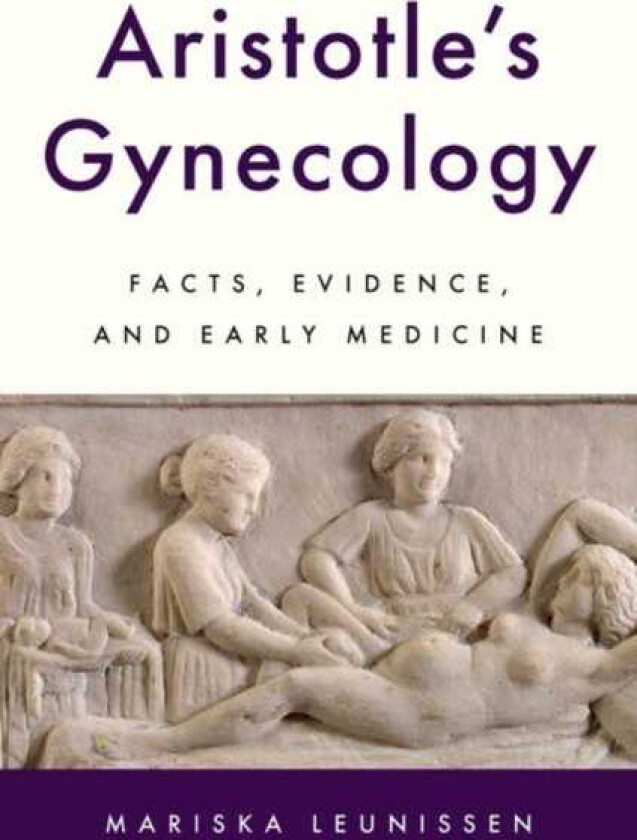 Aristotleas Gynecology Facts, Evidence, and Early Medicine