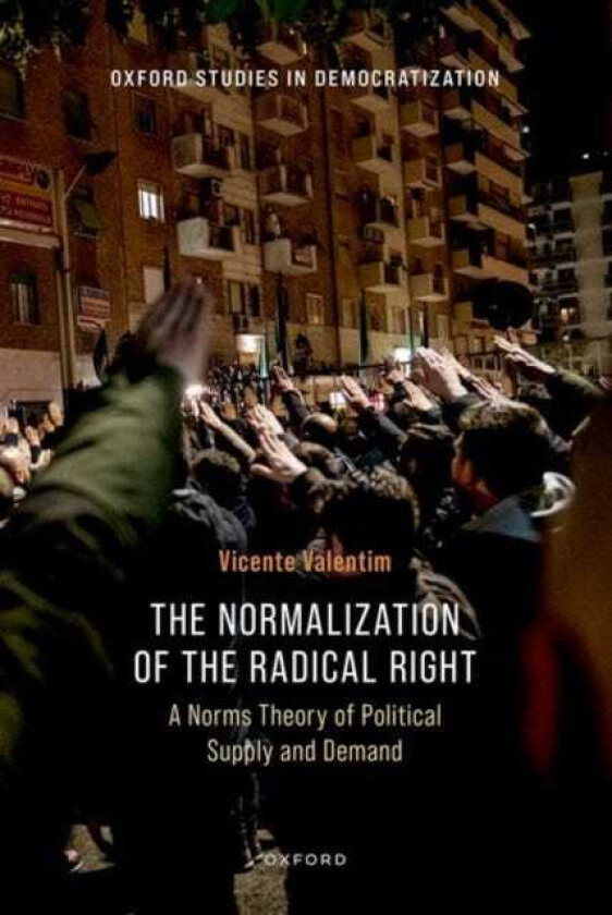 The Normalization of the Radical Right A Norms Theory of Political Supply and Demand