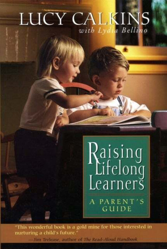 Raising Lifelong Learners av Bellino Lydia, Lucy Calkins